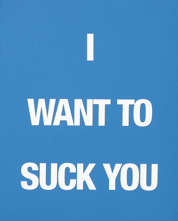 I WANT TO SUCK YOU, 2009 Acrylic on canvas 50 x 40 cm